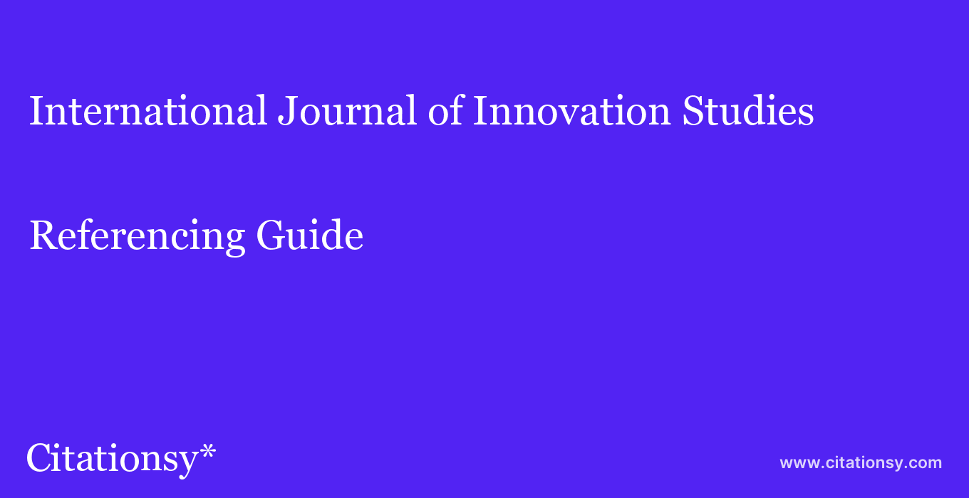 cite International Journal of Innovation Studies  — Referencing Guide